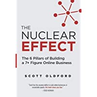 The Nuclear Effect: The 6 Pillars of Building a 7+ Figure Online Business